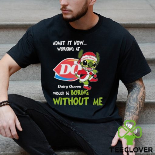 Santa Stitch Admit It Now Working At Dairy Queen Would Be Boring Without Me Christmas Shirt