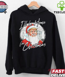 Santa Trump I’ll be home for Christmas shirt