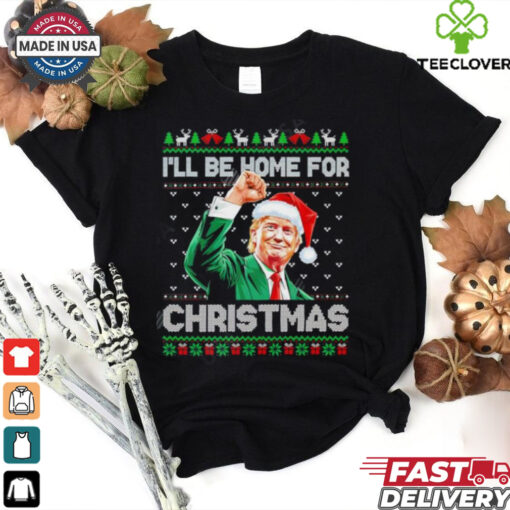 Santa Trump I’ll be home for christmas shirt