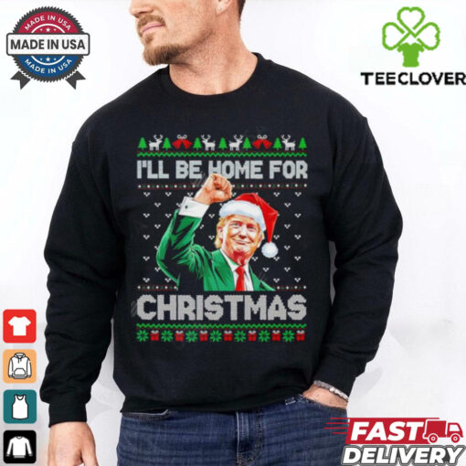 Santa Trump I’ll be home for christmas shirt