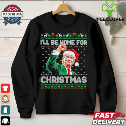 Santa Trump I’ll be home for christmas shirt