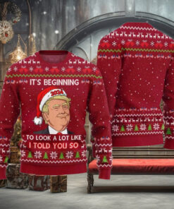 Santa Trump It’s Beginning To Look A Lot Like I Told You So Ugly Christmas Sweater