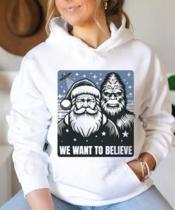 Santa We Want To Believe hoodie, sweater, longsleeve, shirt v-neck, t-shirt