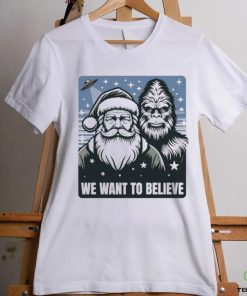 Santa We Want To Believe hoodie, sweater, longsleeve, shirt v-neck, t-shirt