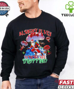Santa al right elves where we dropping Christmas shirt