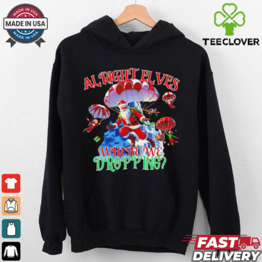 Santa al right elves where we dropping Christmas shirt