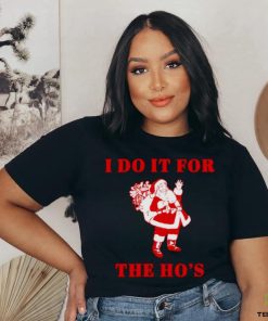 Santa claus I do it for the ho’s Christmas shirt