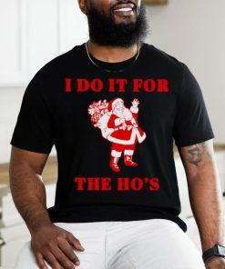 Santa claus I do it for the ho’s Christmas hoodie, sweater, longsleeve, shirt v-neck, t-shirt