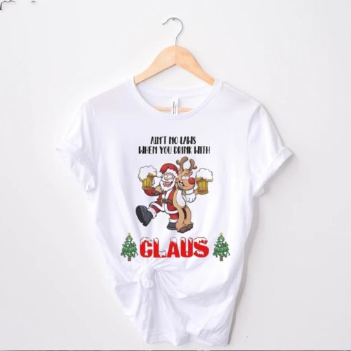 Santa claus aint no laws when you’re drinkin’ with claus t hoodie, sweater, longsleeve, shirt v-neck, t-shirt