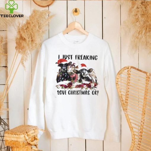 Santa cows I Just Freaking Love Christmas Ok Light Shirt