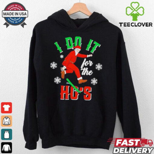 Santa do it for the Ho’s snow Christmas shirt
