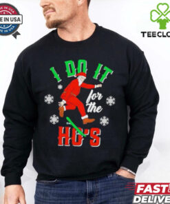 Santa do it for the Ho’s snow Christmas shirt