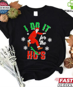 Santa do it for the Ho’s snow Christmas shirt
