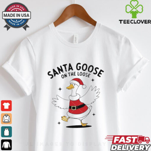 Santa goose on the loose Christmas shirt