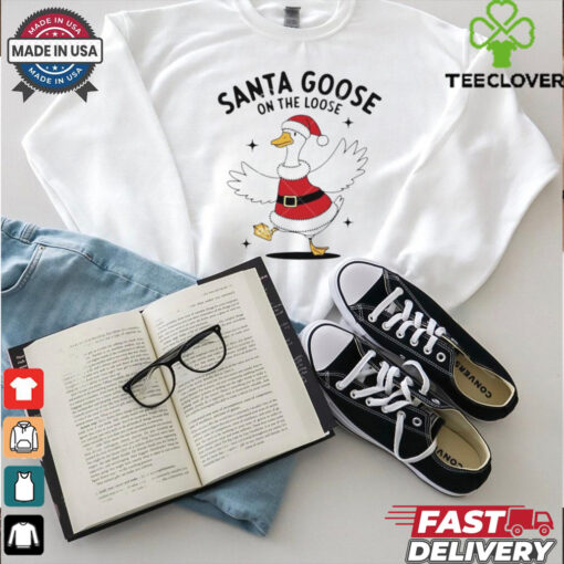 Santa goose on the loose Christmas shirt