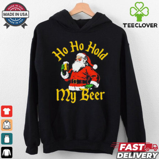 Santa ho ho hold my beer Christmas shirt