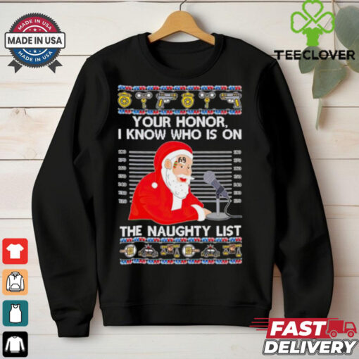 Santa mugshot your honor I know who is on the naughty list Christmas shirt