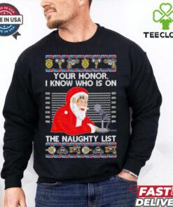 Santa mugshot your honor I know who is on the naughty list Christmas shirt