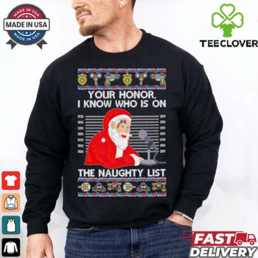 Santa mugshot your honor I know who is on the naughty list Christmas shirt