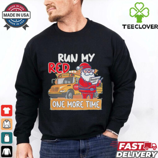 Santa run my red one more time school bus Christmas shirt