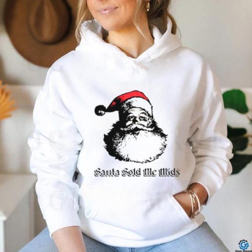 Santa sold me mids hoodie, sweater, longsleeve, shirt v-neck, t-shirt