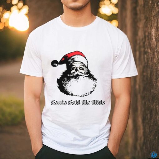 Santa sold me mids hoodie, sweater, longsleeve, shirt v-neck, t-shirt