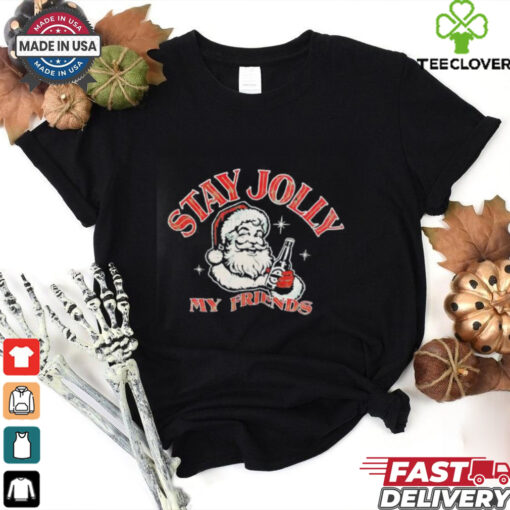 Santa stay jolly my friends Christmas shirt