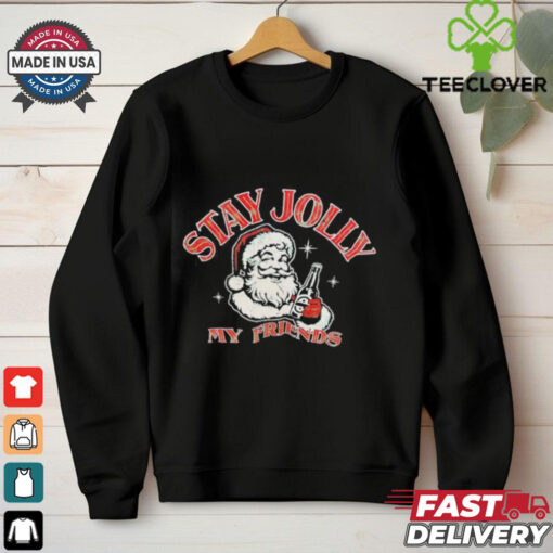 Santa stay jolly my friends Christmas shirt