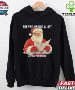 Santa they're making a list I'm not checking that shit Christmas shirt