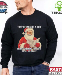 Santa they're making a list I'm not checking that shit Christmas shirt