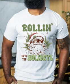 Santa weed rollin into the holidays Christmas funny hoodie, sweater, longsleeve, shirt v-neck, t-shirt