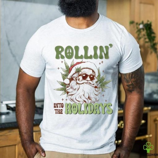 Santa weed rollin into the holidays Christmas funny hoodie, sweater, longsleeve, shirt v-neck, t-shirt