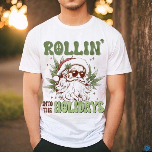 Santa weed rollin into the holidays Christmas funny hoodie, sweater, longsleeve, shirt v-neck, t-shirt