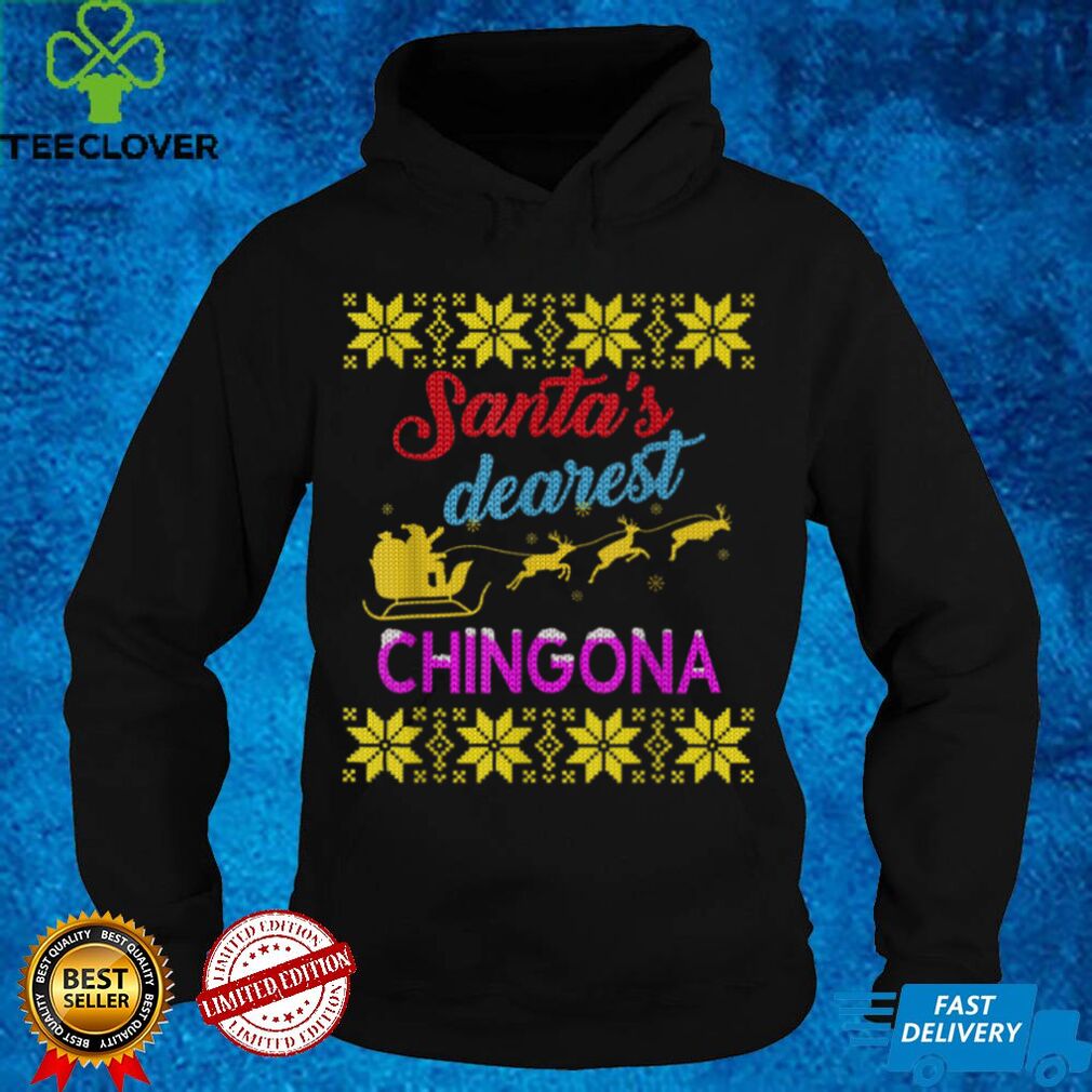 Santas Dearest Chingona Ugly T Shirt tee