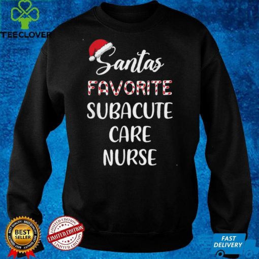 Santas Favorite Subacute Care Nurse Christmas T Shirt
