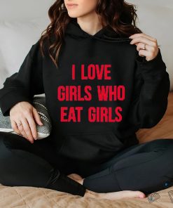 Sapphiccworld I Love Girls Who Eat Girls Shirt