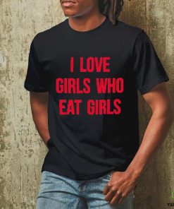 Sapphiccworld I Love Girls Who Eat Girls Shirt