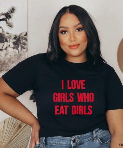 Sapphiccworld I Love Girls Who Eat Girls Shirt