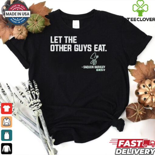 Saquon Barkley Let The Other Guys Eat Philadelphia Eagles T Shirts