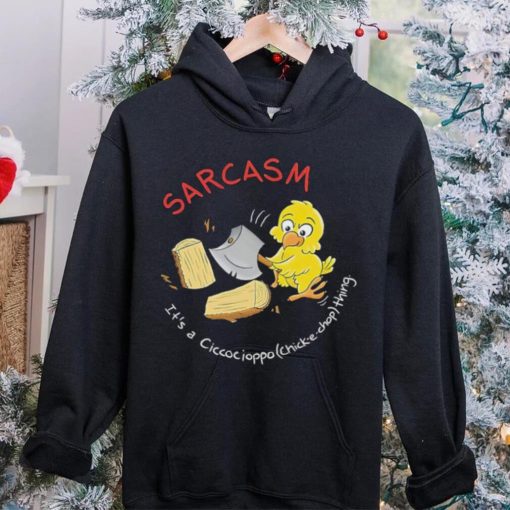 Sarcasm it’s a Ciccocioppo thing art hoodie, sweater, longsleeve, shirt v-neck, t-shirt