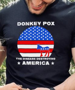 Sarcastic Donkey Pox the disease destroying America anti Joe Biden 2022 hoodie, sweater, longsleeve, shirt v-neck, t-shirt