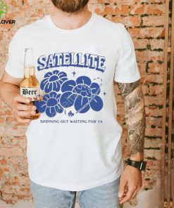 Satellite Spinning Out Waiting For Ya Shirt