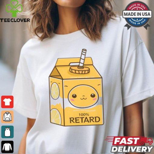 Satisfaction Guaranteed 100% Retard Shirt