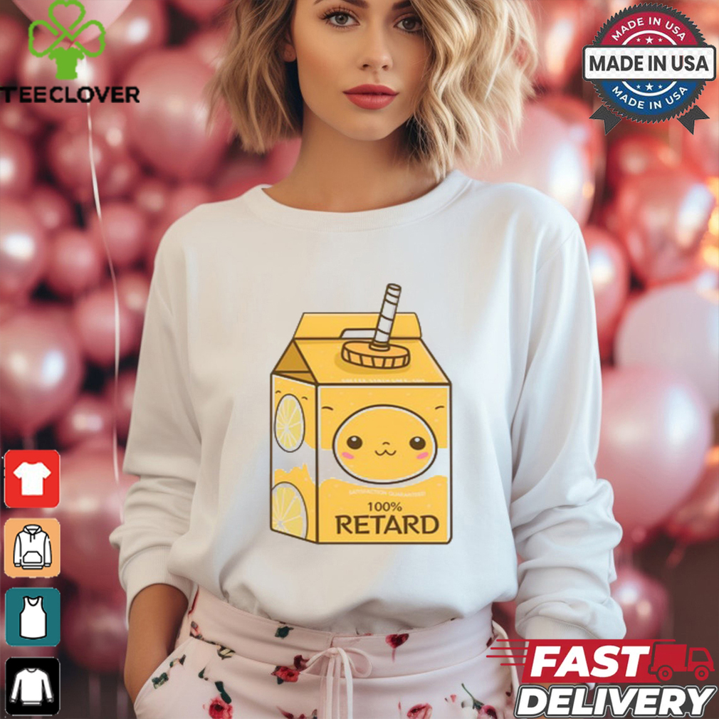 Satisfaction Guaranteed 100% Retard Shirt Satisfaction Guaranteed 100% Retard Shirt