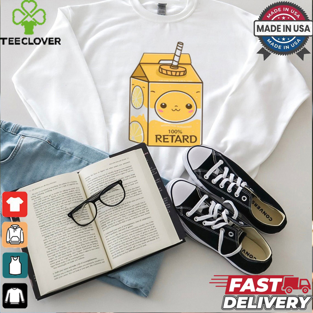 Satisfaction Guaranteed 100% Retard Shirt Satisfaction Guaranteed 100% Retard Shirt