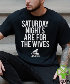 Saturday Nights Are For The Wives Shirt
