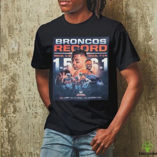 Saturday Showdown Denver Broncos Pulled Off Quite The Turnaround This Season Shirt