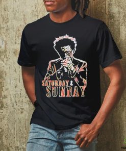 Saturday and Sunday shirt
