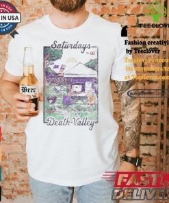 Saturdays Are For Death Valley T shirt