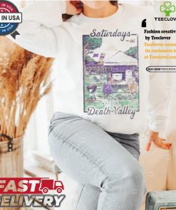 Saturdays Are For Death Valley T shirt